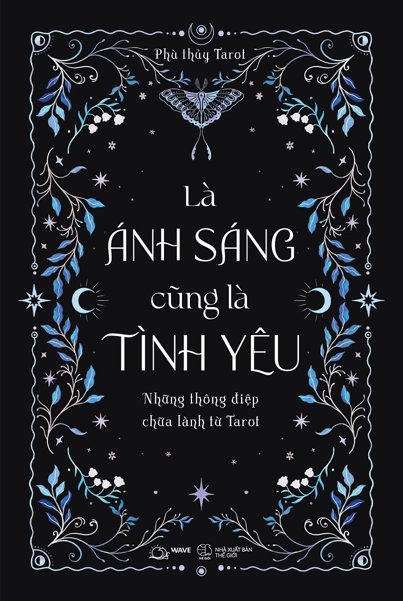 Là Ánh Sáng Cũng Là Tình Yêu: Những Thông Điệp Chữa Lành Từ Tarot