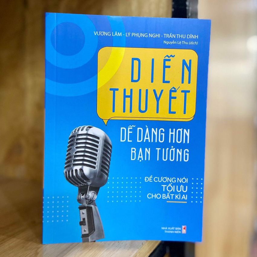 Diễn thuyết dễ dàng hơn bạn tưởng - Đề cương nói tối ưu cho bất kì ai