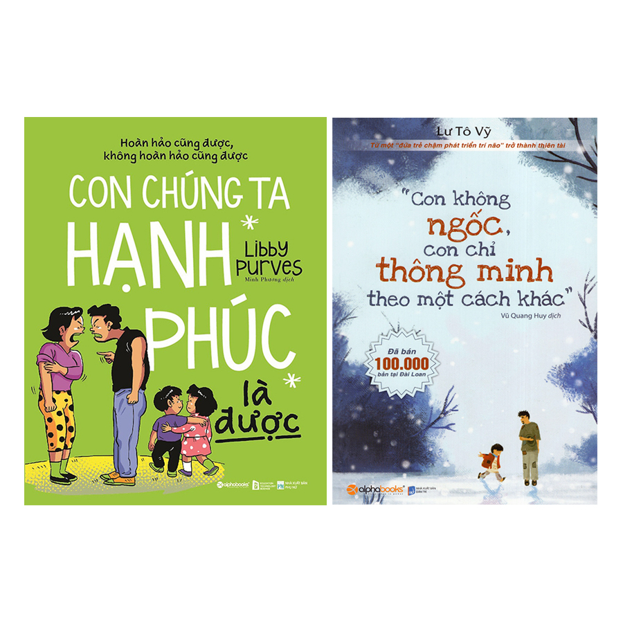 Combo Con Không Ngốc, Con Chỉ Thông Minh Theo Một Cách Khác + Con Chúng Ta Hạnh Phúc Là Được (2 quyển)