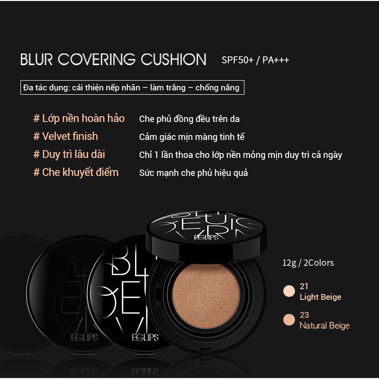 Phấn nước Eglips Blur Covering Cushion (SPF50+/PA+++) 12g (Satin) Lớp nền tự nhiên căng bóng Che khuyết điểm tốt