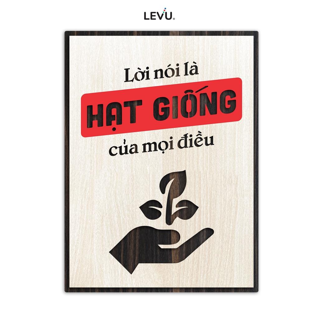 Tranh gỗ slogan LEVU LV039 &quot;Lời nói là hạt giống của mọi điều