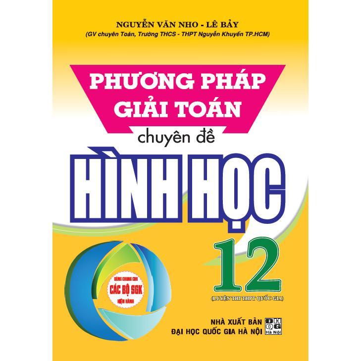 Sách - Phương Pháp Giải Toán Chuyên Đề Hình Học Lớp 12 - Dùng Chung Các Bộ SGK Hiện Hành - Hồng Ân