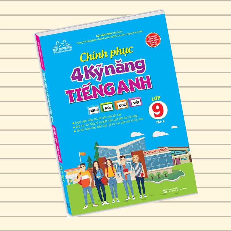 Chinh Phục 4 Kỹ Năng Tiếng Nghe - Nói - Đọc - Viết Lớp 9 Tập 2