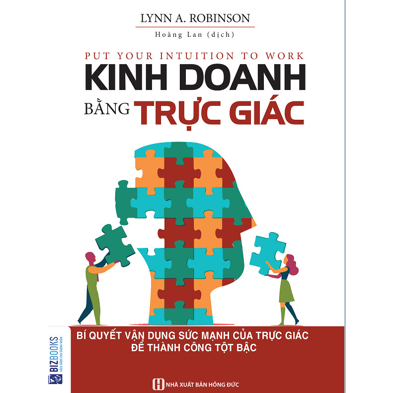 Kinh Doanh Bằng Trực Giác - Bí Quyết Vận Dụng Sức Mạnh Của Trực Giác Để Thành Công Tột Bậc