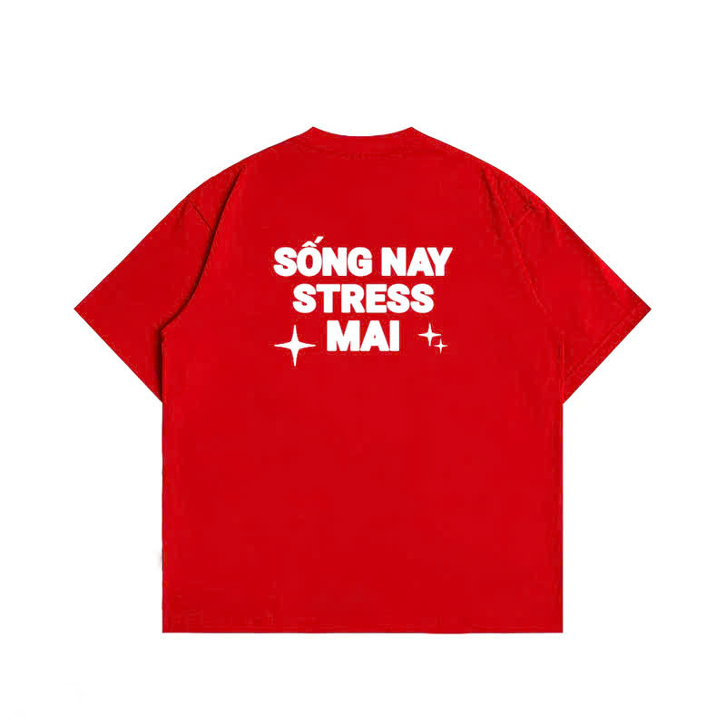 Áo Thun Nữ 100% Cotton In Chữ SỐNG NAY STRESS MAI