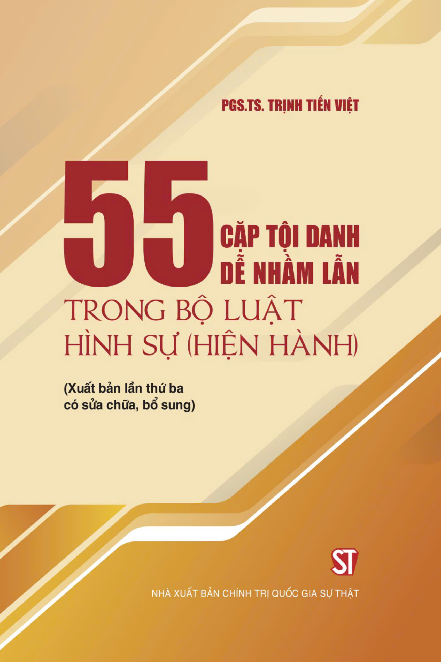 55 cặp tội danh dễ nhầm lẫn trong bộ luật hình sự (Hiện hành) (Xuất bản lần thứ ba có sữa chữa,bổ sung)