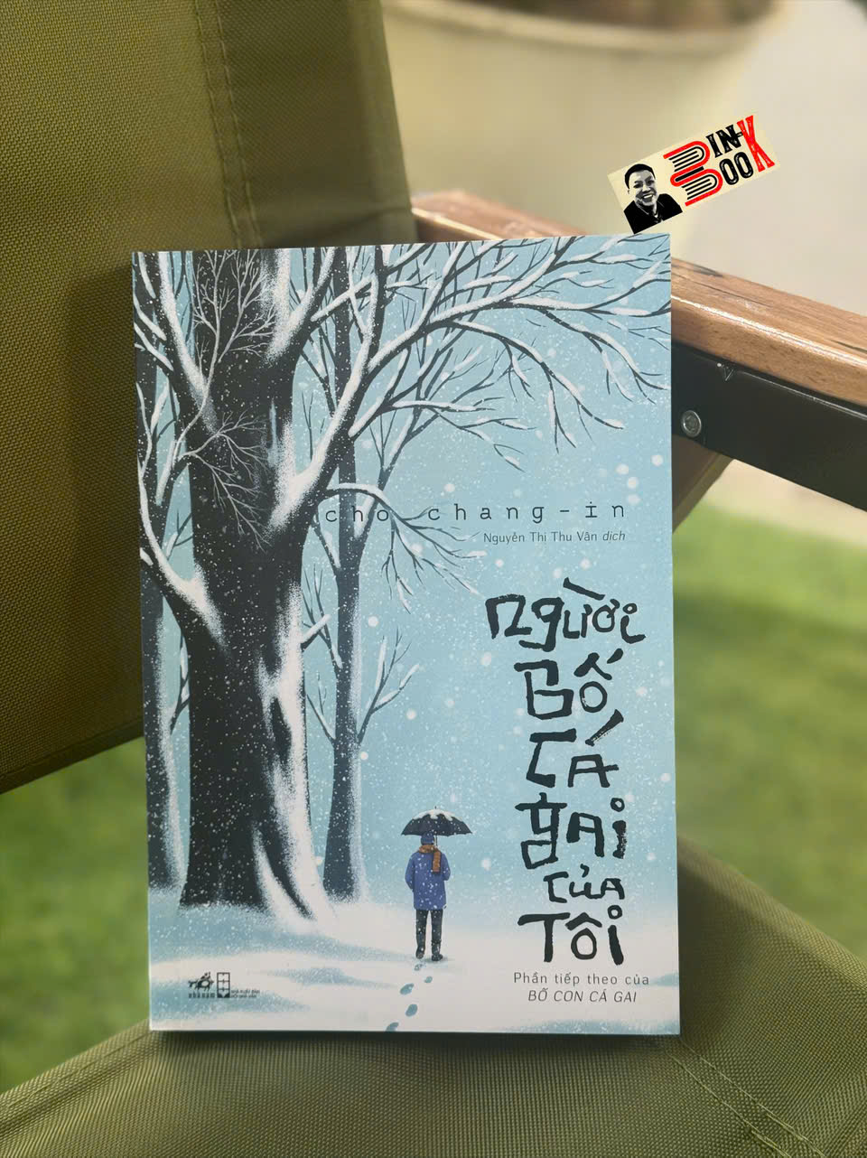 NGƯỜI BỐ CÁ GAI CỦA TÔI – Cho Chang-in – Nguyễn Thị Thu Vân dịch – Nhã Nam