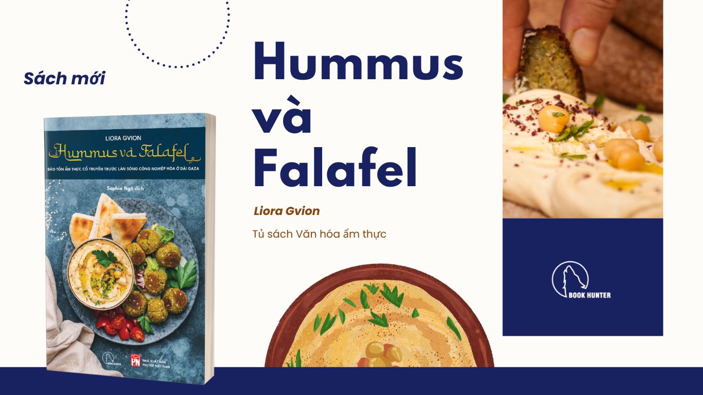 HUMMUS VÀ FALAFEL - Bảo Tồn Ẩm Thực Cổ Truyền Trước Làn Sóng Công Nghiệp Hóa Ở Dải Gaza - Liora Gvion - Sophia Ngô dịch - Lyceum