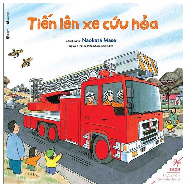 Sách - Ehon - Thực Phẩm Tâm Hồn Cho Bé - Tiến Lên Xe Cứu Hỏa (Tái Bản 2024)