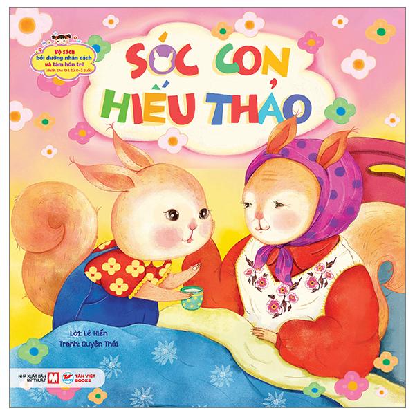 Sách - Bộ Sách Bồi Dưỡng Nhân Cách Và Tâm Hồn Trẻ - Sóc Con Hiếu Thảo (Dành Cho Trẻ Từ 0-3 Tuổi)