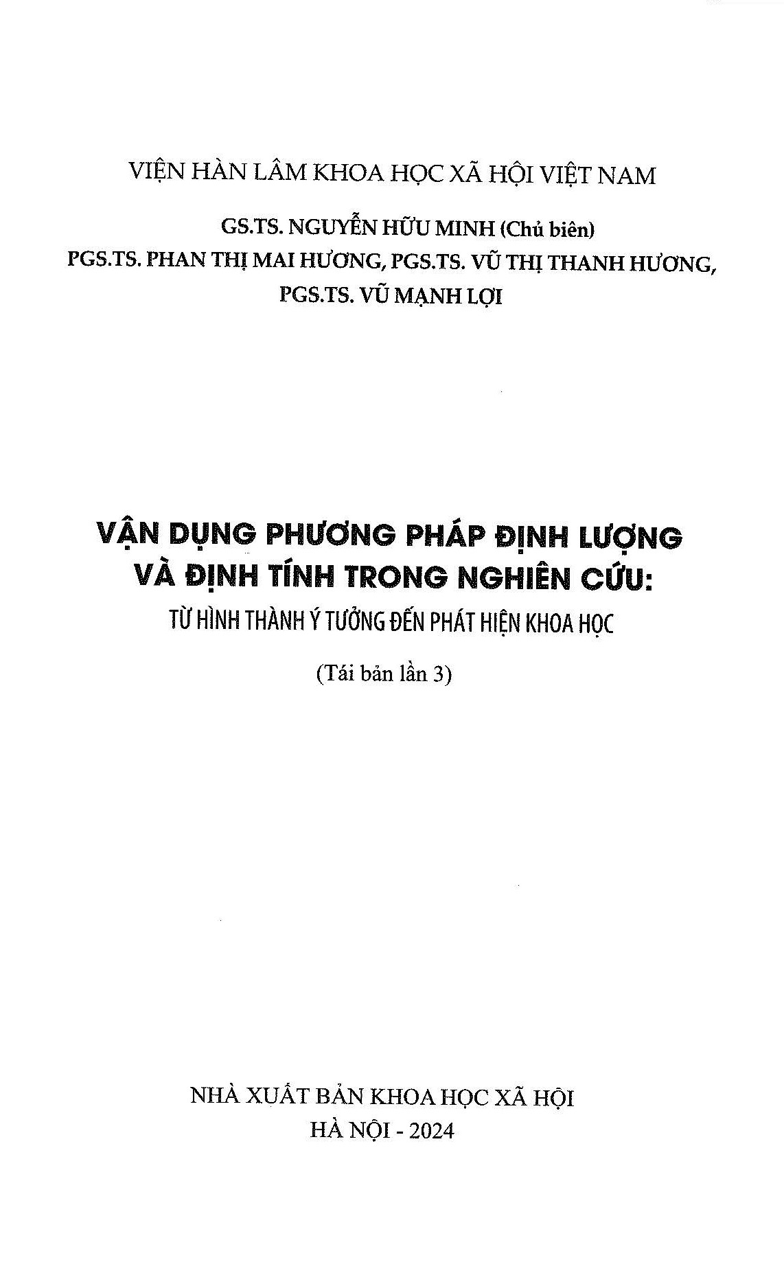 Vận Dụng Phương Pháp Định Lượng Và Định Tính Trong Nghiên Cứu: Từ Hình Thành Ý Tưởng Đến Phát Hiện Khoa Học - GS.TS. Nguyễn Hữu Minh (Chủ biên) (Tái bản lần thứ 3)