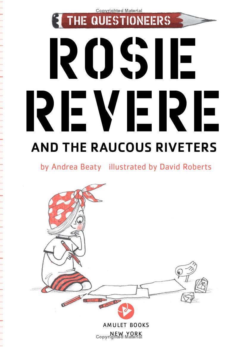 Rosie Revere And The Raucous Riveters: The Questioneers Book #1