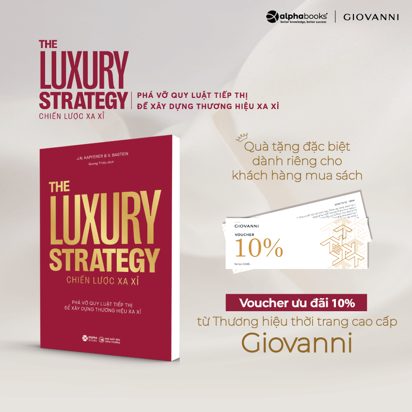 The Luxury Strategy Chiến Lược Xa Xỉ – Phá Vỡ Quy Luật Tiếp Thị Để Xây Dựng Thương Hiệu Xa Xỉ