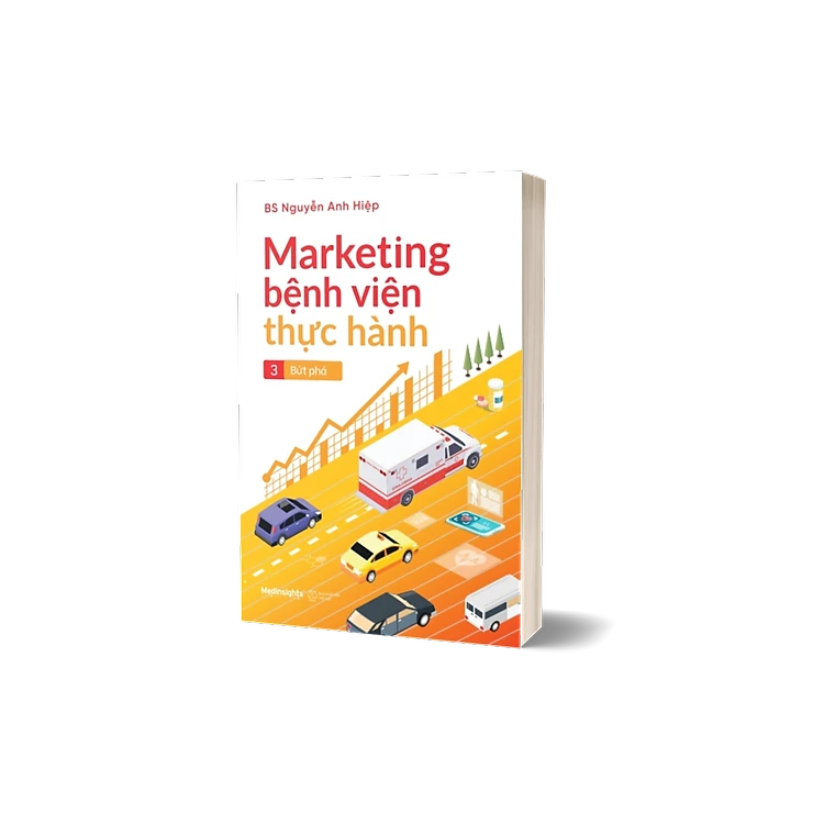 Marketing Bệnh Viện Thực Hành Tập 3: Bứt Phá - Xác Định Giá Đúng Để Tồn Tại Và Phát Triển Cho Dịch Vụ Bệnh Viện - Nguyễn Anh Hiệp - Nhà Xuất Bản Thế Giới