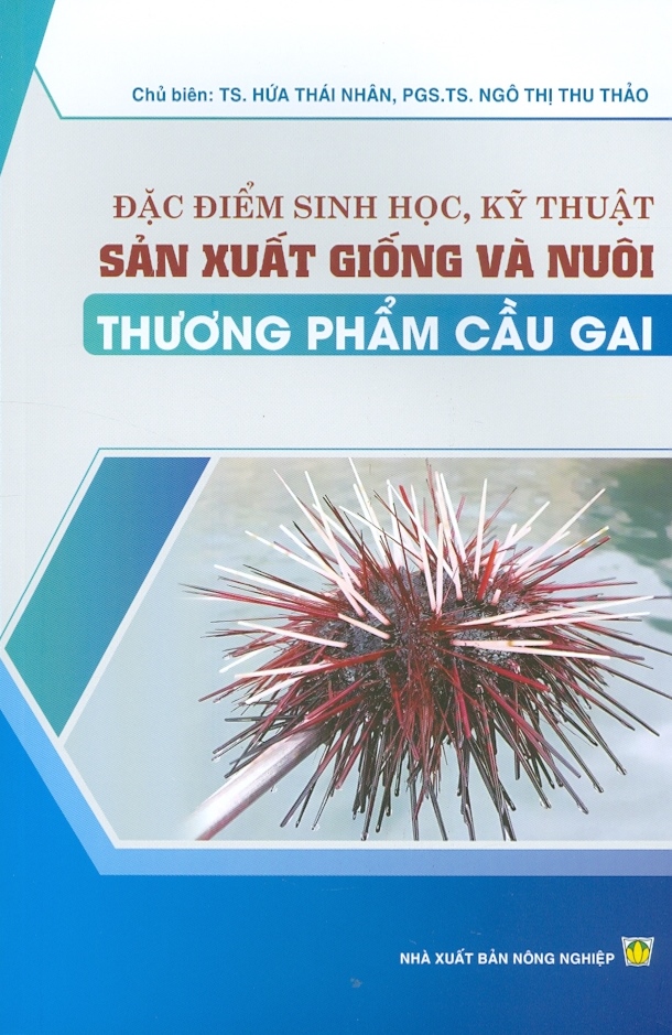 Đặc Điểm Sinh Học, Kỹ Thuật Sản Xuất Giống Và Nuôi Thương Phẩm Cầu Gai (Bản in màu)