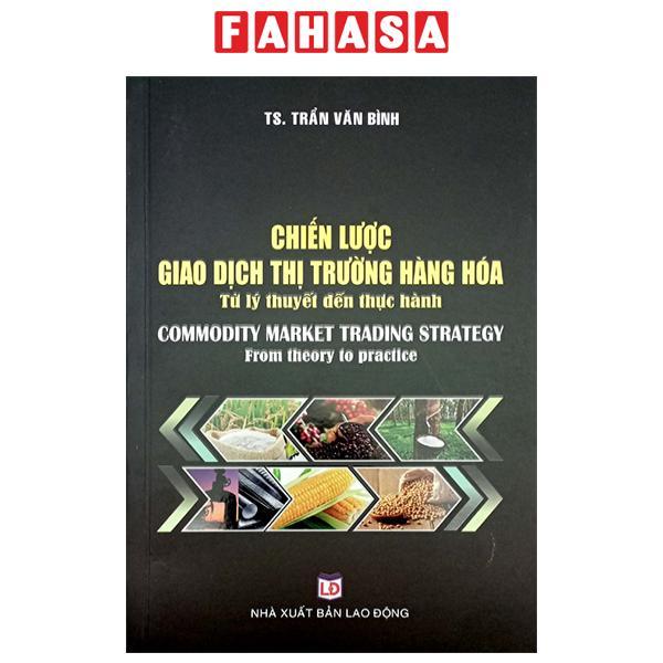 Chiến Lược Giao Dịch Thị Trường Hàng Hóa - Từ Lý Thuyết Đến Thực Hành