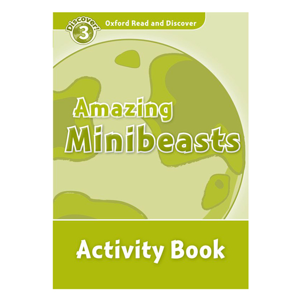 Oxford Read and Discover 3: Amazing Minibeasts Activity Book