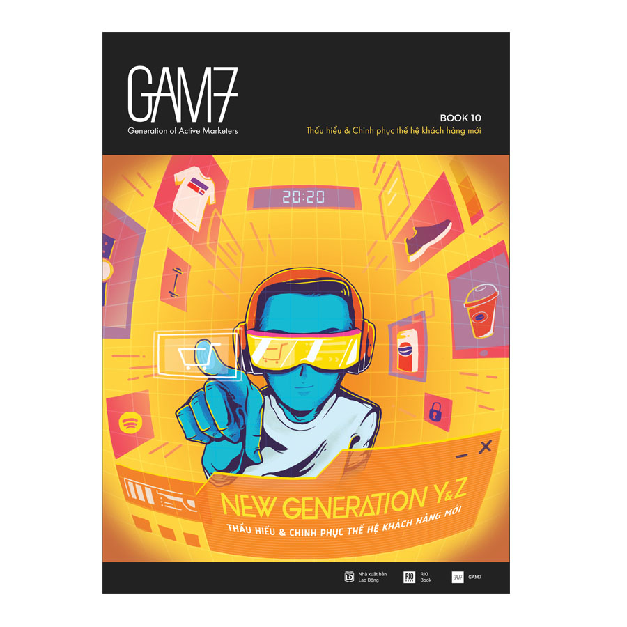 Gam7 Book No.10 - New Generation Y&amp;Z - Thấu Hiểu Và Chinh Phục Thế Hệ Khách Hàng Mới