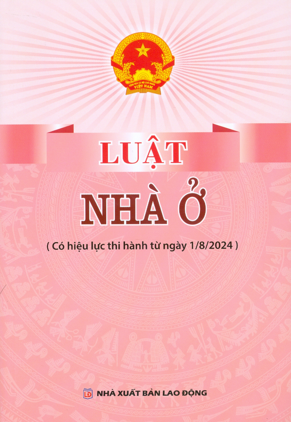 Luật Nhà Ở (Có hiệu lực thi hành từ ngày 1/8/2024)