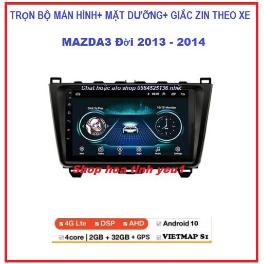 Màn hình DVD android 10.0 theo xe MAZDA3 đời 2013- 2014 Có Mặt Dưỡng và giắc zin xe Mazda3