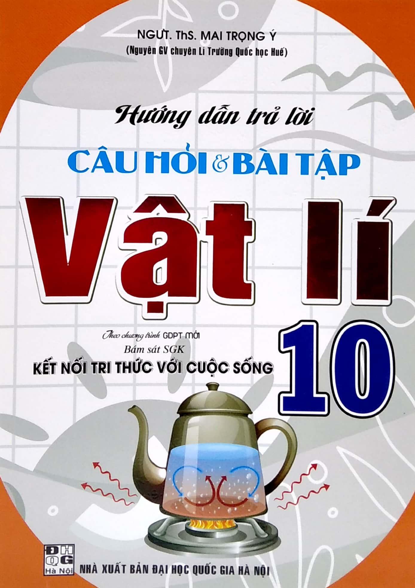 Hướng Dẫn Trả Lời Câu Hỏi Và Bài Tập Vật Lí 10 (Theo Chương Trình GDPT Mới) (Bám Sát SGK Kết Nối Tri Thức Với Cuộc Sống)