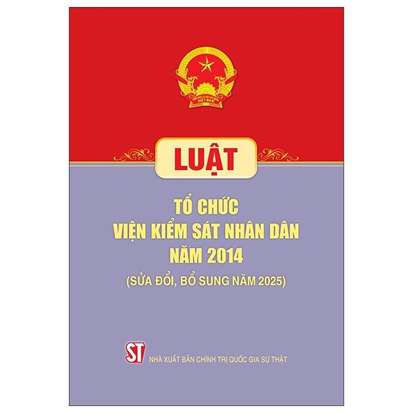 Sách - Luật Tổ Chức Viện Kiểm Sát Nhân Dân Năm 2014 (Sửa Đổi, Bổ Sung Năm 2025)