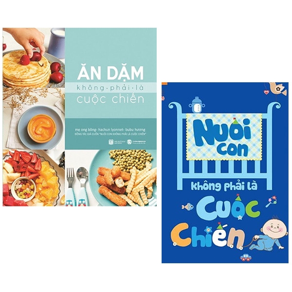 Combo Nuôi Con Không Phải Là Cuộc Chiến + Ăn Dặm Không Phải Là Cuộc Chiến (Bộ 2 Cuốn)