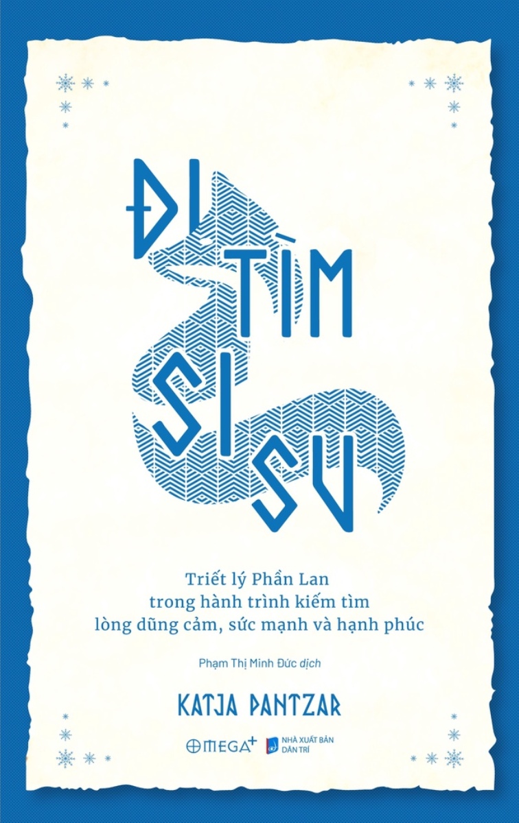 	Đi Tìm Sisu - Triết Lý Phần Lan Trong Hành Trình Kiếm Tìm Lòng Dũng Cảm, Sức Mạnh Và Hạnh Phúc _AL