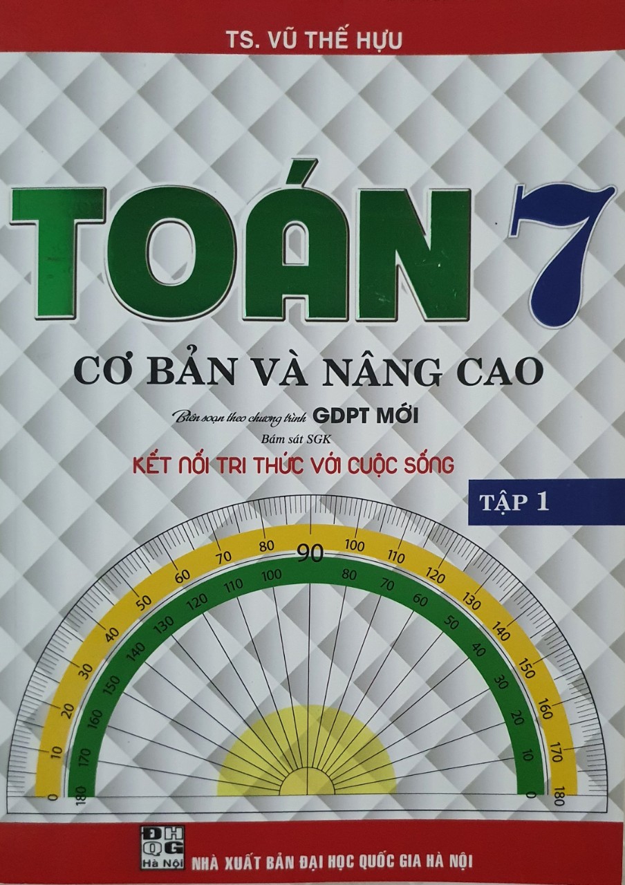 Toán Cơ Bản Và Nâng Cao Lớp 7  Tâp 1 ( Bám Sát SGK Kết Nối Tri Thức Với Cuộc Sống )