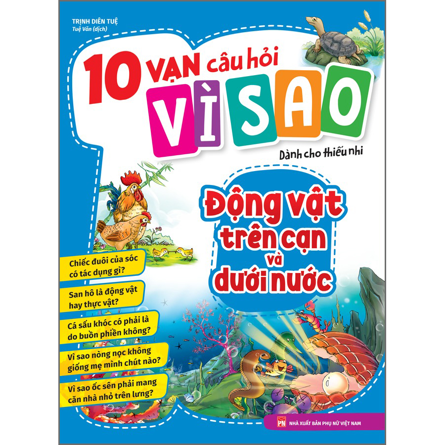 10 vạn câu hỏi vì sao dành cho thiếu nhi - Động vật trên cạn và động vật dưới nước