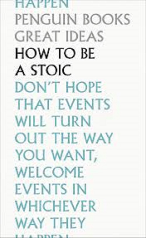 How To Be a Stoic
