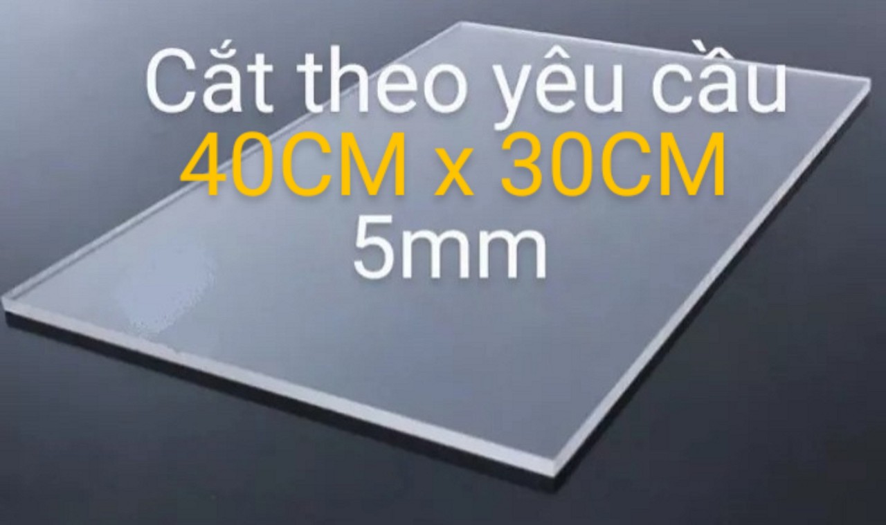 Tấm nhựa mica trong suốt  dày 5MM VÀ 3MM  40X30 (ĐỦ SIZE), nhận cắt kích thước theo yêu cầu