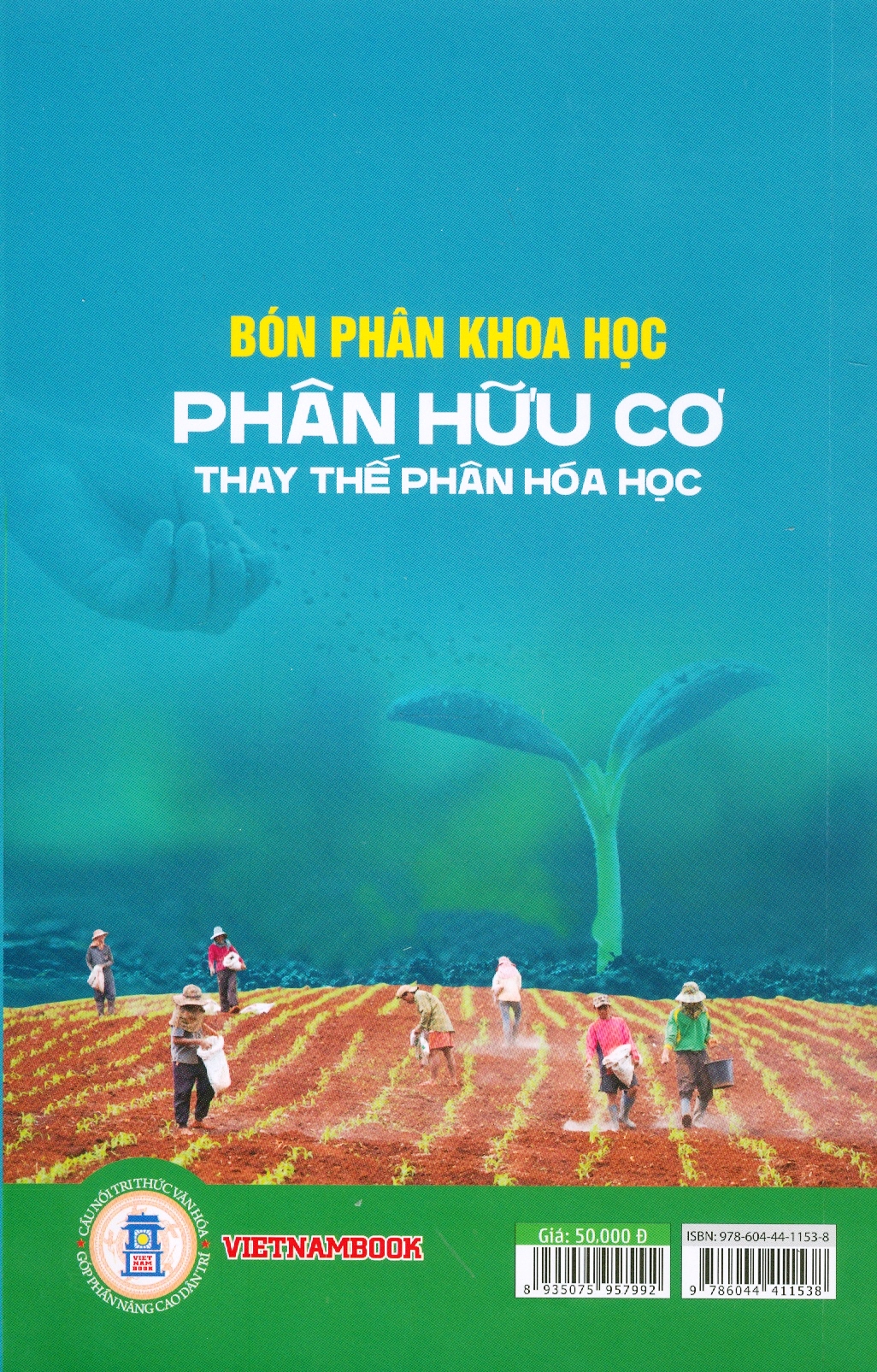 Bón Phân Khoa Học - Phân Bón Hữu Cơ Thay Thế Phân Hoá Học (Tái bản)