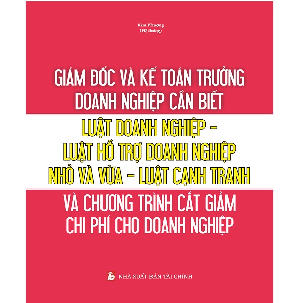 Giám đốc và kế toán trưởng cần biết - luật doanh nghiệp - luật hỗ trợ doanh nghiệp nhỏ và vừa - luật cạnh tranh và chương trình cắt giảm chi phí cho doanh nghiệp