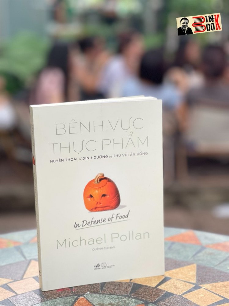 SÁCH BÊNH VỰC THỰC PHẨM - HUYỀN THOẠI VỀ DINH DƯỠNG VÀ THÚ VUI ĂN UỐNG