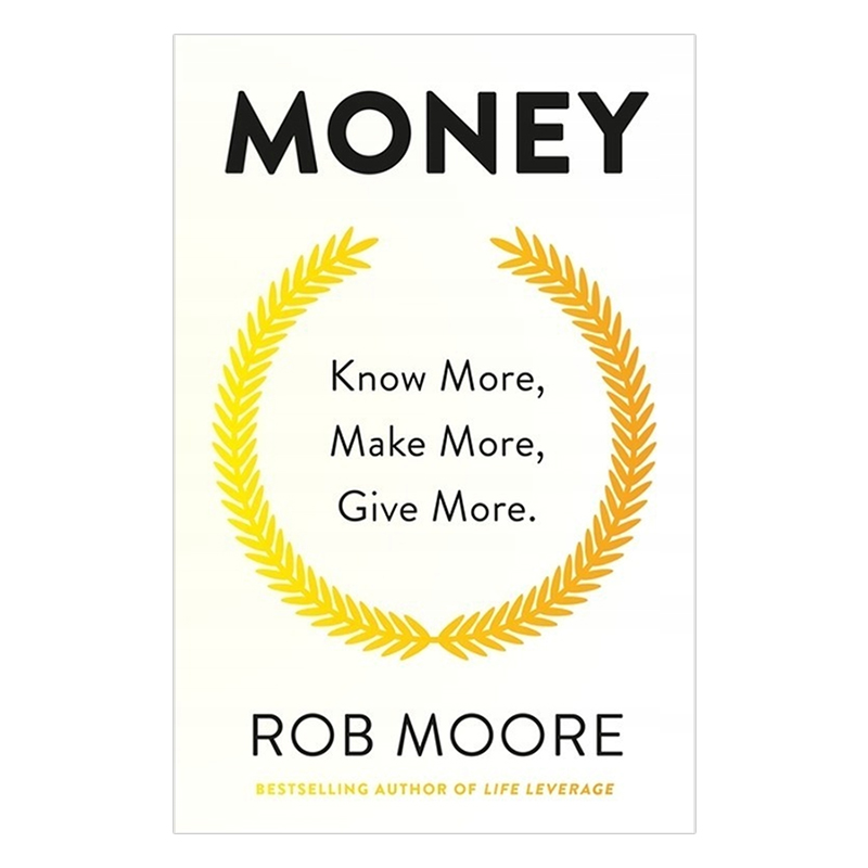 Money: Know More, Make More, Give More: Learn How To Make More Money And Transform Your Life