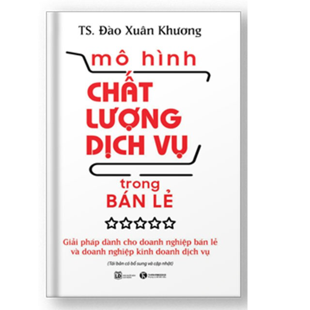 Mô hình chất lượng dịch vụ trong bán lẻ (Tái bản 2021) - Bản Quyền