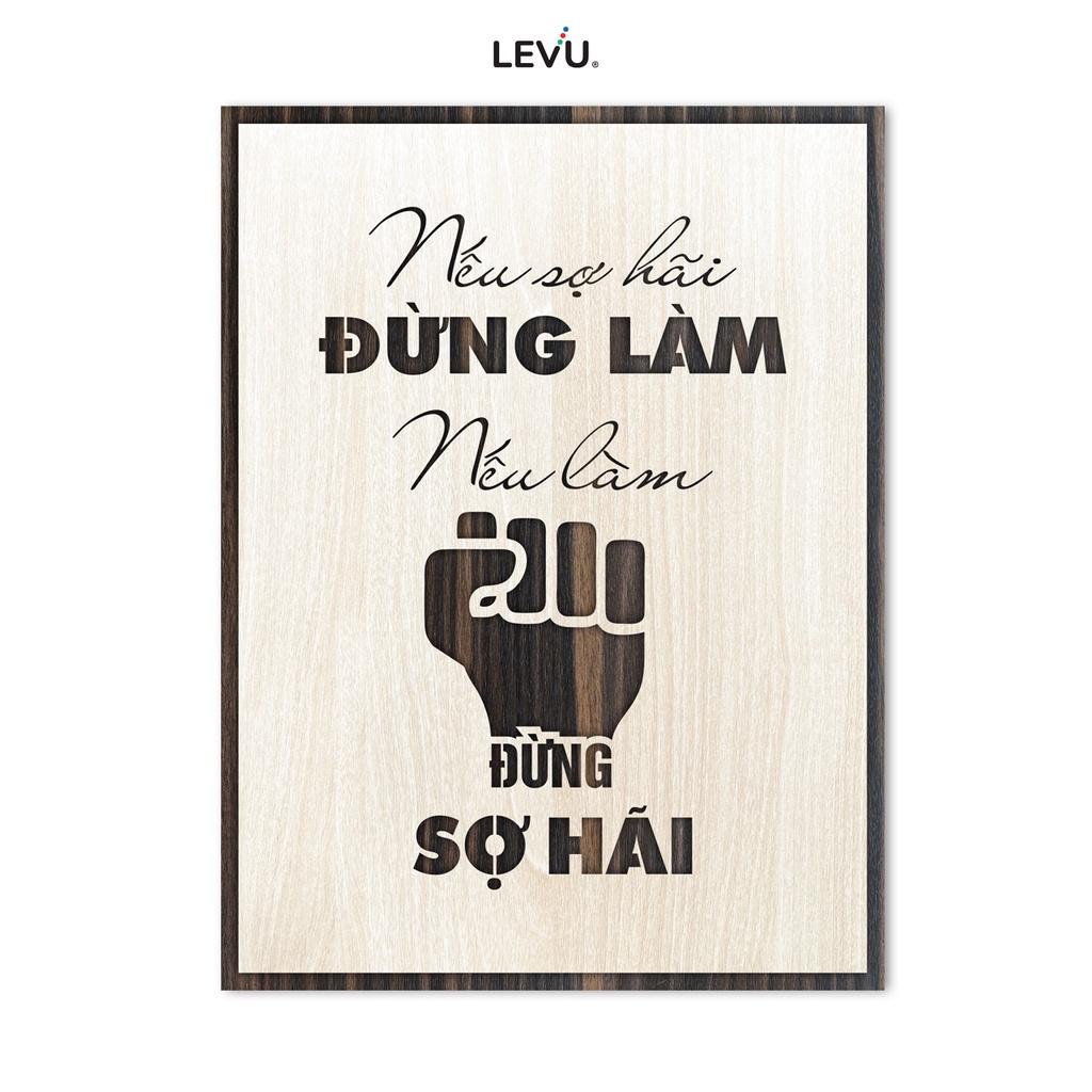 Tranh gỗ trang trí LEVU LV020 "Nếu sợ hãi đừng làm nếu làm đừng sợ hãi"