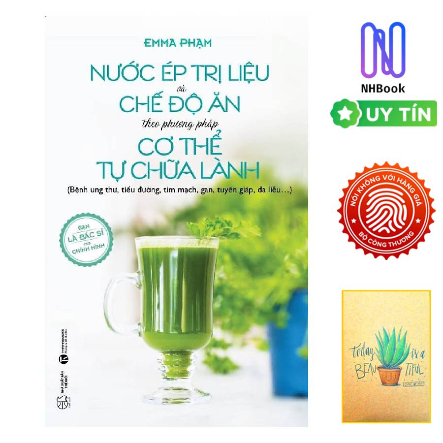 Nước Ép Trị Liệu Và Chế Độ Ăn Theo Phương Pháp Cơ Thể Tự Chữa Lành ( Tặng Sổ Tay Xương Rồng )