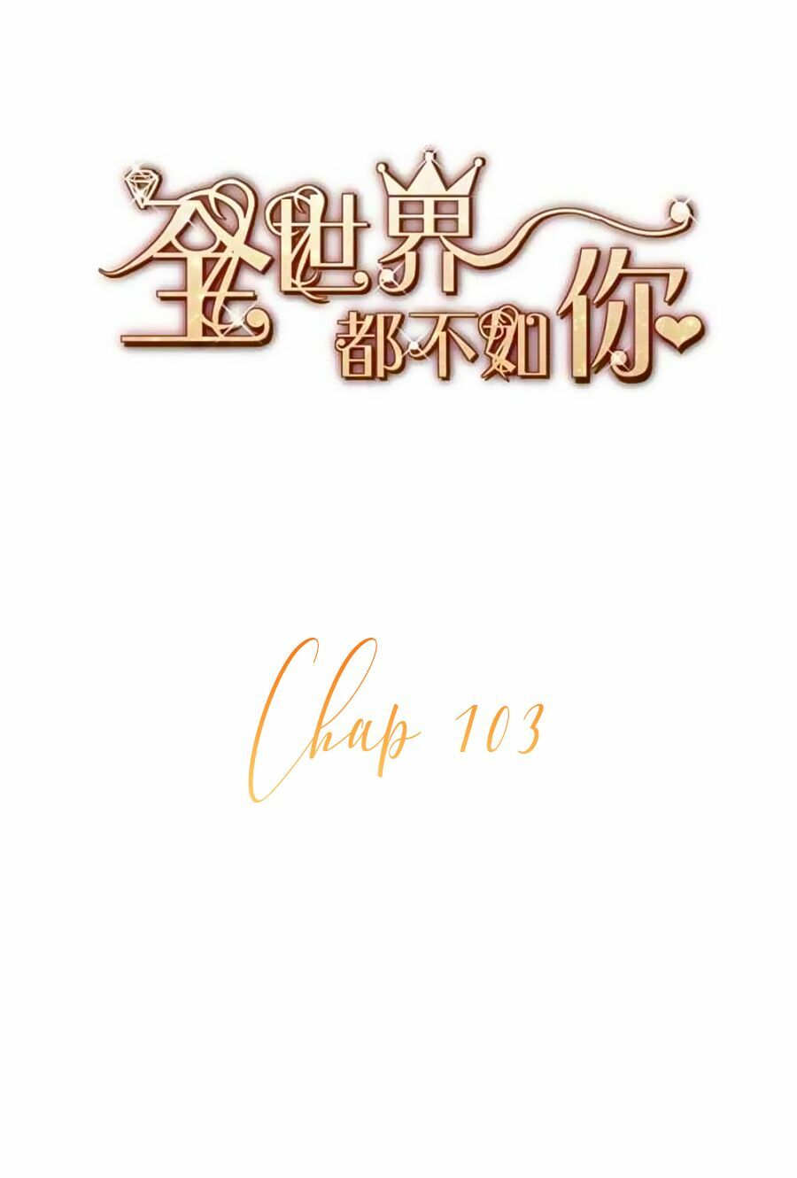 cả thế giới đều không bằng người chapter 103 2