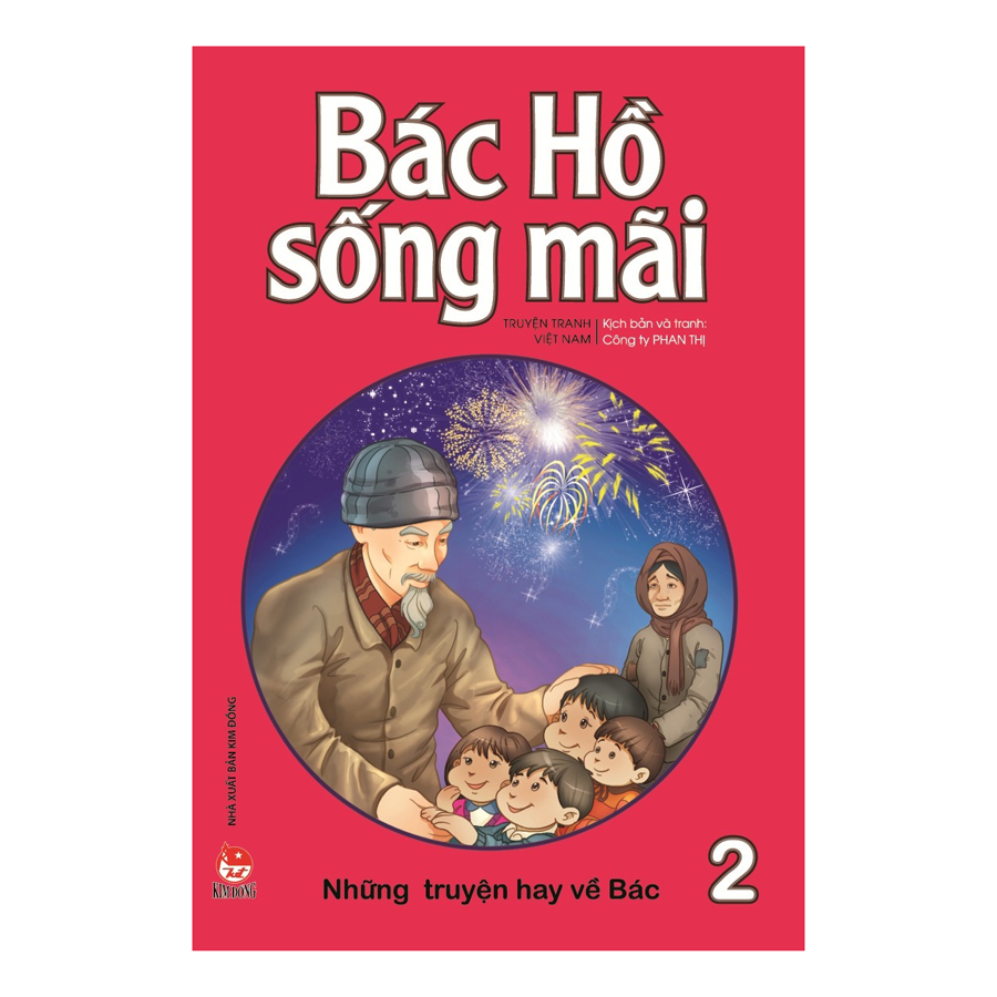 Bác Hồ Sống Mãi: Những Truyện Hay Về Bác Tập 2