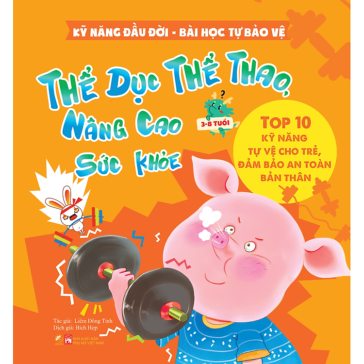 Sách Kỹ năng đầu đời - Ở nhà một mình - Bài học tự bảo vệ - Top 10 kỹ năng tự vệ cho trẻ, đảm bảo an toàn bản thân