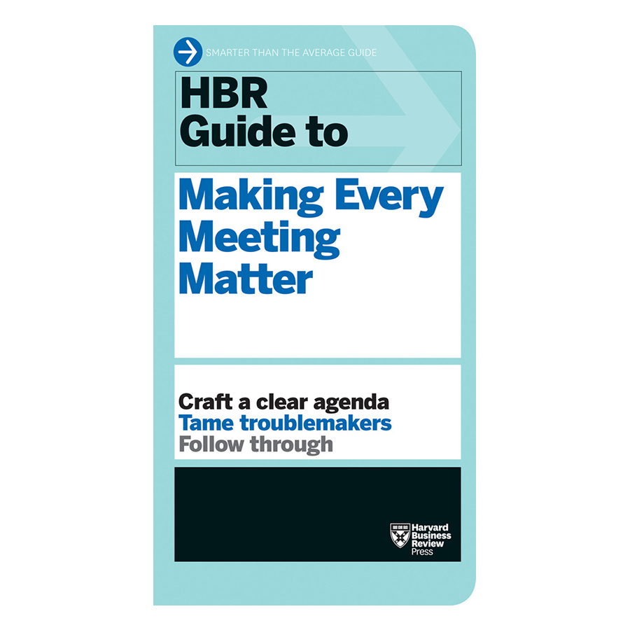 HBR Guide to Making Every Meeting Matter (HBR Guide Series)