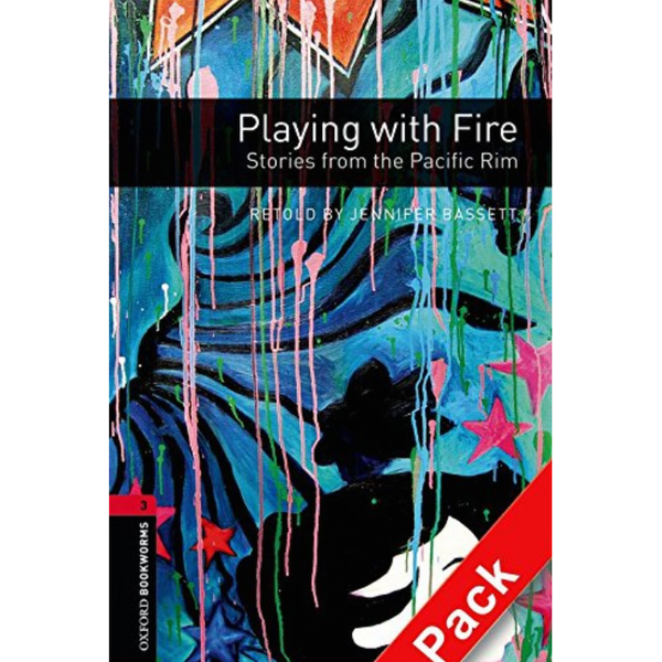 Oxford Bookworms Library (3 Ed.) 3: Playing with Fire: Stories from the Pacific Rim Audio CD Pack
