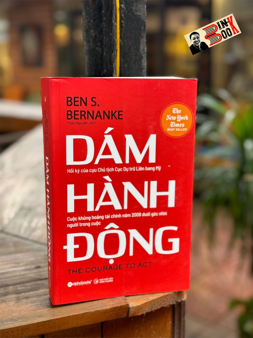DÁM HÀNH ĐỘNG - Ben S.Bernanke - Thảo Nguyên dịch - Alpha Books - NXB công Thương.