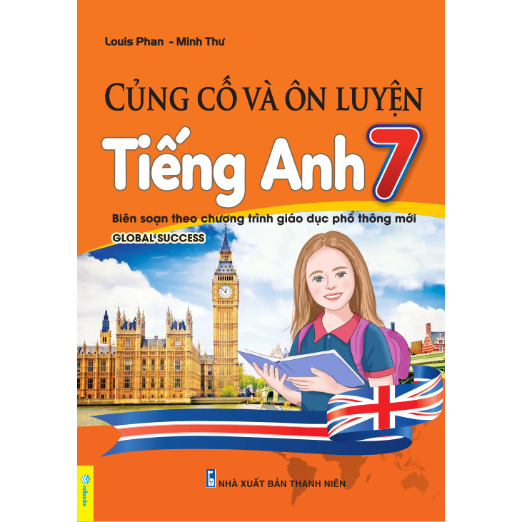 Sách - Củng Cố Và Ôn Luyện Tiếng Anh 7 - Biên soạn theo chương trình GDPT mới - ndbooks