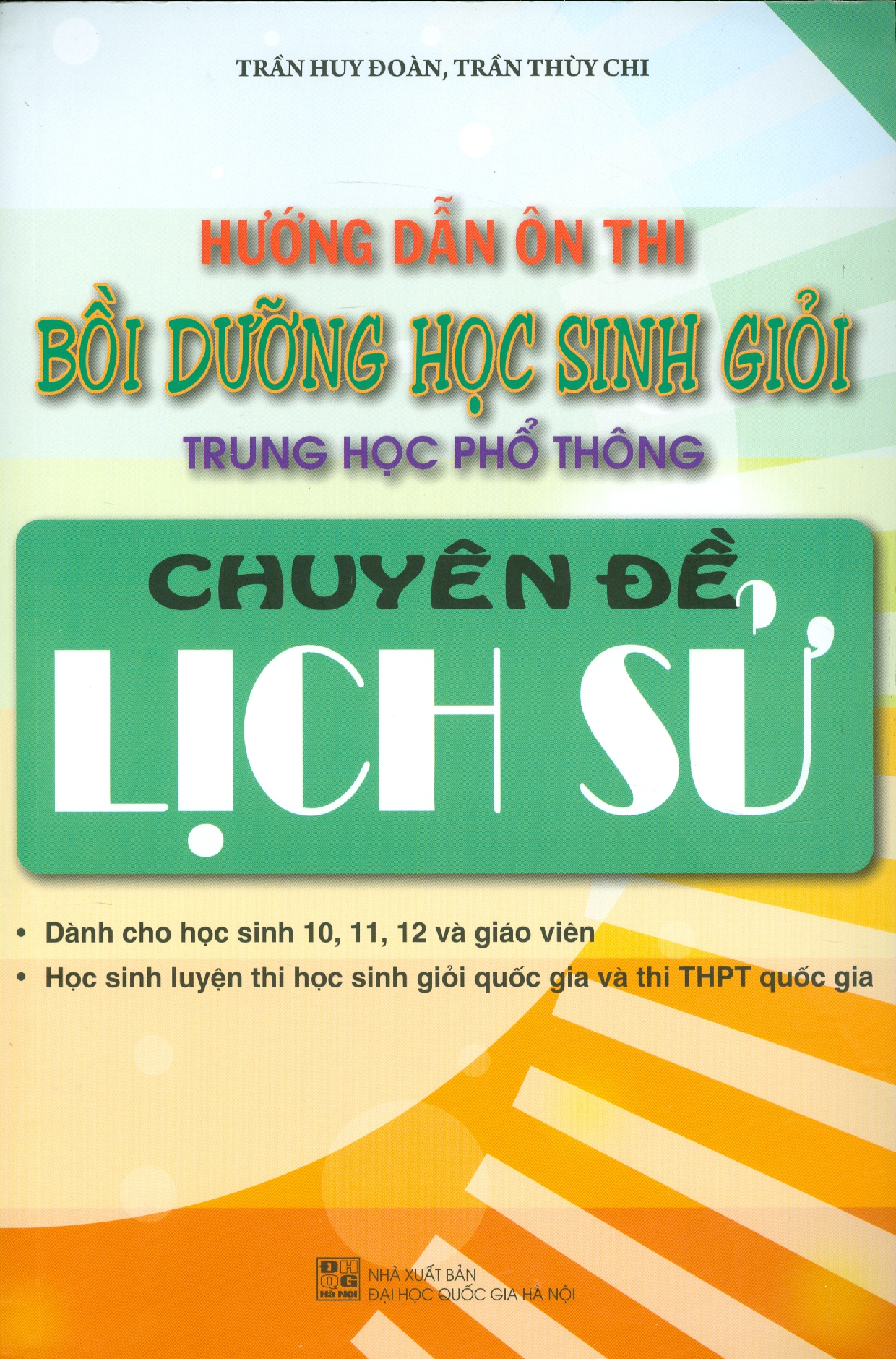 Hướng Dẫn Ôn Thi Bồi Dưỡng Học Sinh Giỏi Trung Học Phổ Thông Chuyên Đề Lịch Sử - Tái bản năm 2022