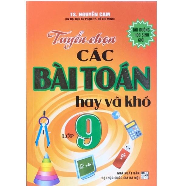 Sách - Tuyển chọn các bài toán hay và khó lớp 9