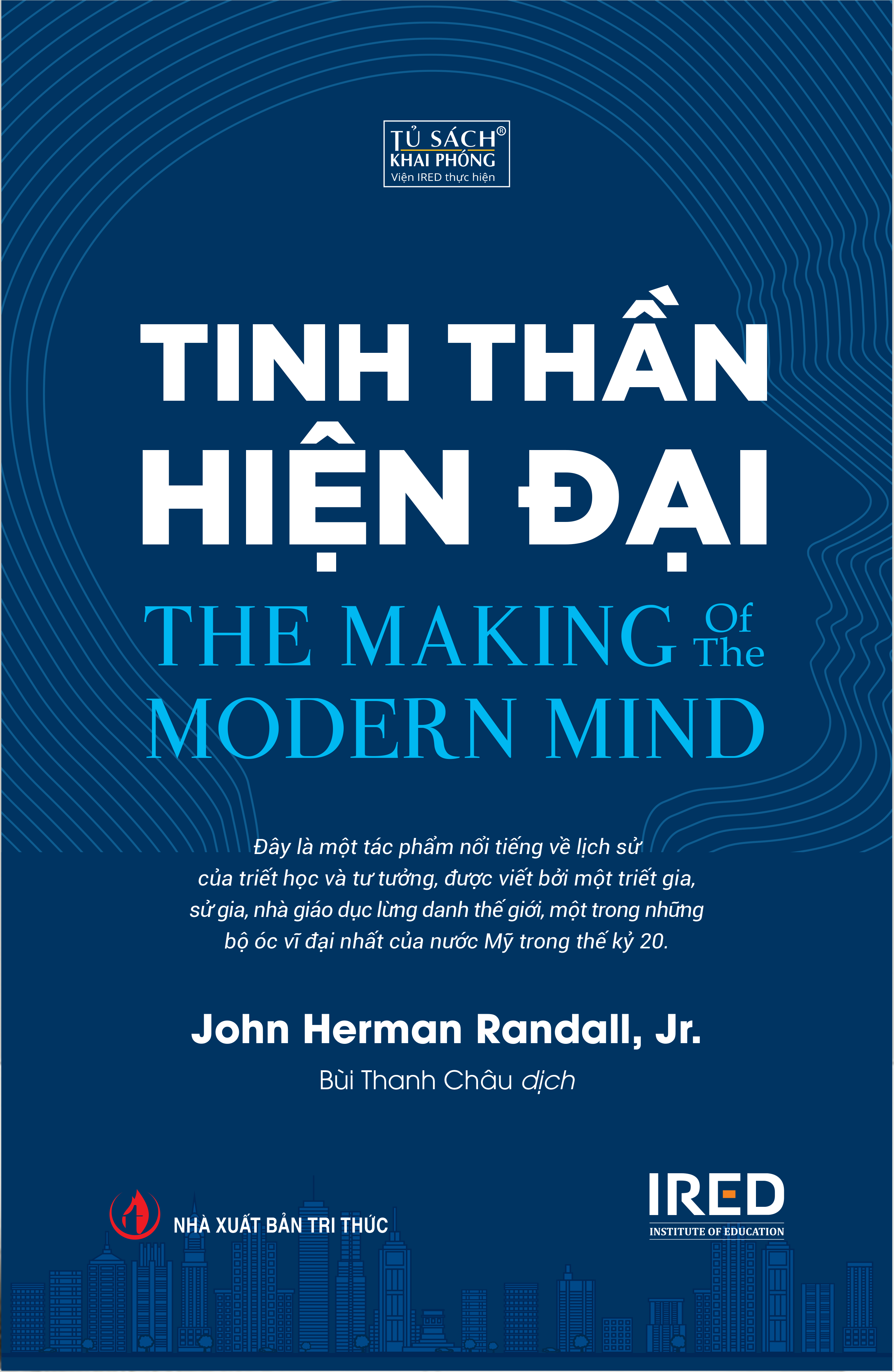 TINH THẦN HIỆN ĐẠI (The Making of the Modern Mind) - Lịch sử hình thành và phát triển - John Herman Randall, Jr. - Bùi Thanh Châu dịch - (bìa mềm)