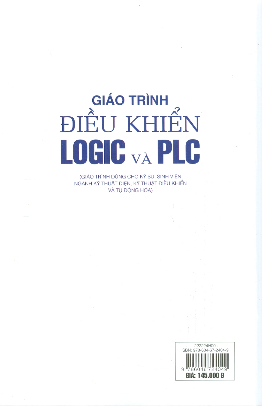 Giáo Trình Điều Khiển LOGIC VÀ PLC (Giáo Trình Dùng Cho Kỹ Sư, Sinh Viên Ngành Kỹ Thuật Điện, Kỹ Thuật Điều Khiển Và Tự Động Hóa) (Tái bản 2024) - Đỗ Trung Hải, Nguyễn Thị Mai Hương, Đinh Văn Nghiệp